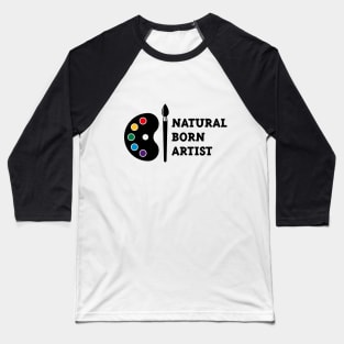 Natural Born Artist Baseball T-Shirt